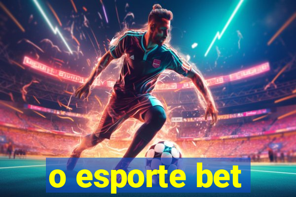 o esporte bet